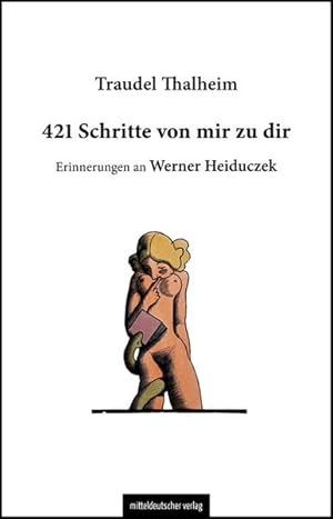 421 Schritte von mir zu dir Erinnerungen an Werner Heiduczek