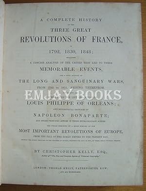 A Complete History of the Three Great Revolutions of France, in 1792, 1830, 1848; Including a Con...