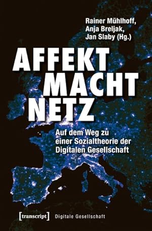 Bild des Verkufers fr Affekt Macht Netz Auf dem Weg zu einer Sozialtheorie der Digitalen Gesellschaft zum Verkauf von Bunt Buchhandlung GmbH