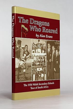 The Dragons Who Roared: The Welsh Secondary Schools Tour of South Africa 1956