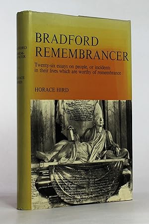 Seller image for Bradford Remembrancer: Twenty-Six Essays on People, or Incidents in their Lives which are Worthy of Rememrance for sale by George Longden