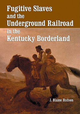 Bild des Verkufers fr Fugitive Slaves and the Underground Railroad in the Kentucky Borderland (Paperback or Softback) zum Verkauf von BargainBookStores