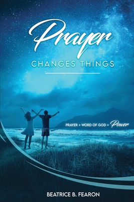 Bild des Verkufers fr Prayer Changes Things: Prayer + Word of God = Power (Paperback or Softback) zum Verkauf von BargainBookStores