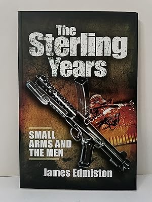 Imagen del vendedor de The Sterling Years: Small Arms and the Men a la venta por Lavendier Books