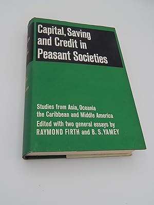 Seller image for Capital, Saving and Credit in Peasant Societies: Studies from Asia, Oceania, the Caribbean and Middle America for sale by Lee Madden, Book Dealer