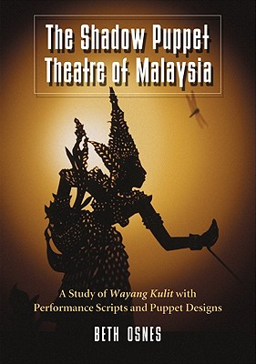 Seller image for The Shadow Puppet Theatre of Malaysia: A Study of Wayang Kulit with Performance Scripts and Puppet Designs (Paperback or Softback) for sale by BargainBookStores