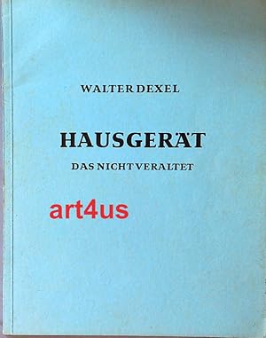 Bild des Verkufers fr Hausgert, das nicht veraltet : Grundstzliche Betrachtungen ber die Kultur des Tischgerts. Versuch einer Geschmackserziehung an Beispiel und Gegenbeispiel. zum Verkauf von art4us - Antiquariat