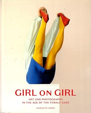 Girl on Girl: Art and Photography in the Age of the Female Gaze