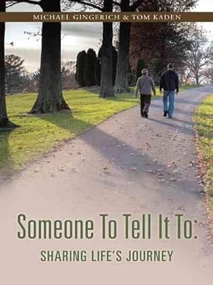 Image du vendeur pour Someone to Tell It to : Sharing Life's Journey mis en vente par GreatBookPrices