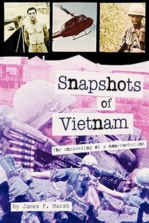 Seller image for Snapshots of Vietnam: The Unraveling of a Non-Combatant for sale by GreatBookPricesUK
