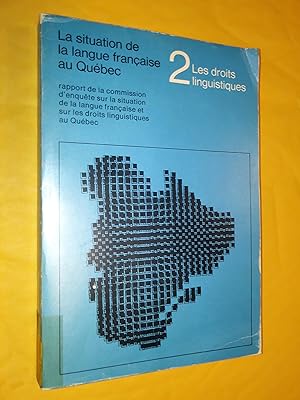 La Situation de la langue française au Québec. Rapport de la commission d'enquête sur la situatio...