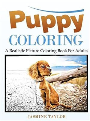 Seller image for Puppy Coloring:A Realistic Picture Coloring Book for Adults for sale by GreatBookPrices