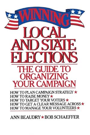 Seller image for Winning Local and State Elections : The Guide to Organizing Your Campaign for sale by GreatBookPricesUK
