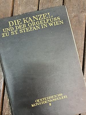 Die Kanzel und der Orgelfuss zu St. Stefan in Wien (Österreichs Kunstdenkmäler II)