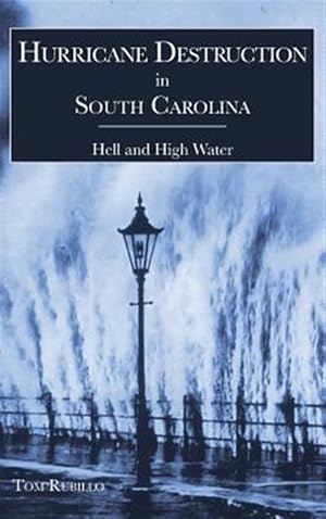 Seller image for Hurricane Destruction in South Carolina: Hell and High Water for sale by GreatBookPricesUK