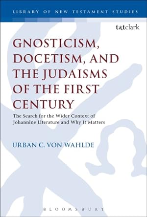 Bild des Verkufers fr Gnosticism, Docetism, and the Judaisms of the First Century : The Search for the Wider Context of the Johannine Literature and Why It Matters zum Verkauf von GreatBookPrices