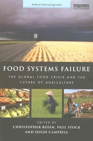 Imagen del vendedor de Food Systems Failure : The Global Food Crisis and the Future of Agriculture a la venta por GreatBookPrices