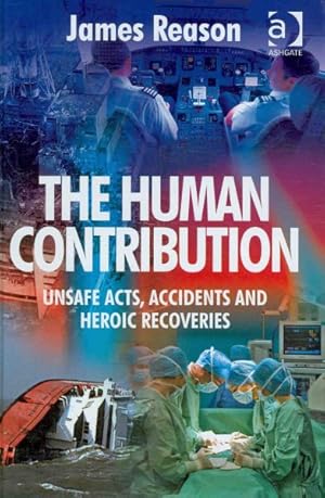 Image du vendeur pour Human Contribution : Unsafe Acts, Accidents and Heroic Recoveries mis en vente par GreatBookPricesUK