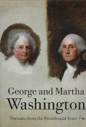 Immagine del venditore per George and Martha Washington : Portraits from the Presidential Years venduto da GreatBookPricesUK