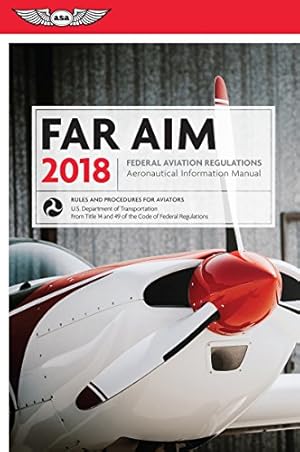 Image du vendeur pour FAR/AIM 2018: Federal Aviation Regulations / Aeronautical Information Manual (FAR/AIM series) mis en vente par Reliant Bookstore