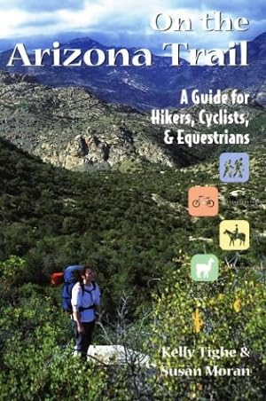 Bild des Verkufers fr On the Arizona Trail: A Guide for Hikers, Cyclists and Equestrians zum Verkauf von WeBuyBooks