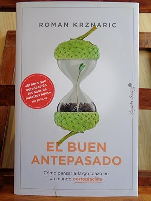 Seller image for EL BUEN ANTEPASADO. Cmo pensar a largo plazo en un mundo cortoplacista. for sale by LIBRERA ROBESPIERRE