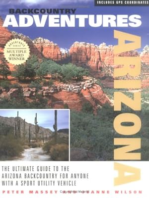 Bild des Verkufers fr Backcountry Adventures Arizona: The Ultimate Guide to the Arizona Backcountry for Anyone With a Sport Utility Vehicle zum Verkauf von WeBuyBooks