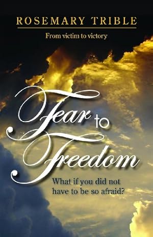 Seller image for Fear to Freedom: What if you did not have to be so afraid? for sale by Reliant Bookstore