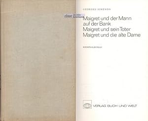 Seller image for Maigret und der Mann auf der Bank + Maigret und sein Toter + Maigret und die alte Dame for sale by obaao - Online-Buchantiquariat Ohlemann