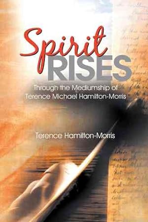 Immagine del venditore per Spirit Rises : Through the Mediumship of Terence Michael Hamilton-morris venduto da GreatBookPrices