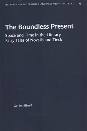 Seller image for Boundless Present : Space and Time in the Literary Fairy Tales of Novalis and Tieck for sale by GreatBookPrices