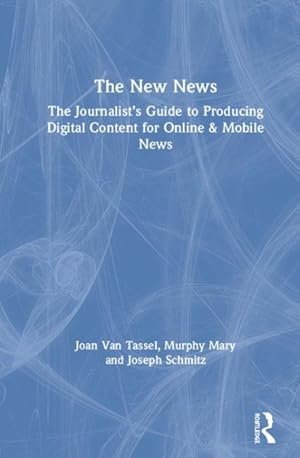 Image du vendeur pour New News : The Journalist  s Guide to Producing Digital Content for Online & Mobile News mis en vente par GreatBookPricesUK