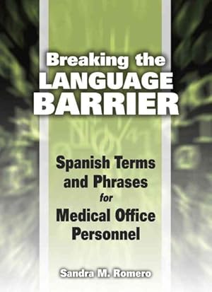 Image du vendeur pour Breaking the Language Barrier : Spanish Terms and Phrases for Medical Office Personnel mis en vente par GreatBookPricesUK