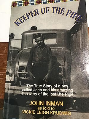 Bild des Verkufers fr Keeper of the Pipe: The True Story.Ute Pipe. zum Verkauf von Bristlecone Books  RMABA