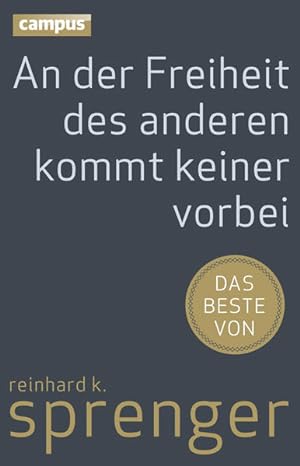 Seller image for An der Freiheit des anderen kommt keiner vorbei: Das Beste von Reinhard K. Sprenger for sale by Antiquariat Armebooks