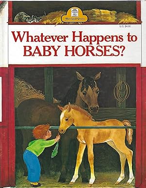 Seller image for WHATEVER HAPPENS TO BABY HORSES for sale by Columbia Books, ABAA/ILAB, MWABA