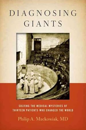 Imagen del vendedor de Diagnosing Giants : Solving the Medical Mysteries of Thirteen Patients Who Changed the World a la venta por GreatBookPrices