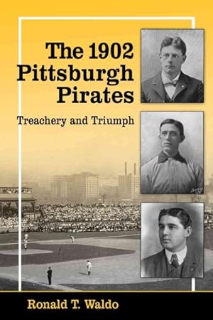 Bild des Verkufers fr 1902 Pittsburgh Pirates : Treachery and Triumph zum Verkauf von GreatBookPrices
