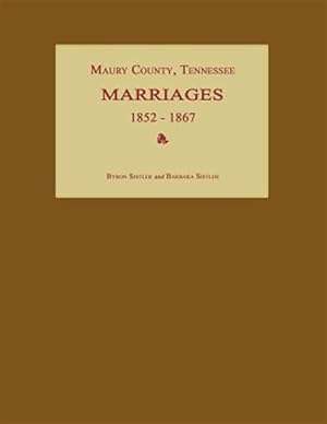 Bild des Verkufers fr Maury County, Tennessee, Marriages 1852-1867 zum Verkauf von GreatBookPrices