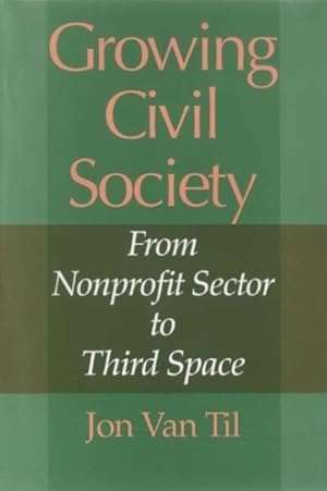 Seller image for Growing Civil Society : From Nonprofit Sector to Third Space for sale by GreatBookPricesUK