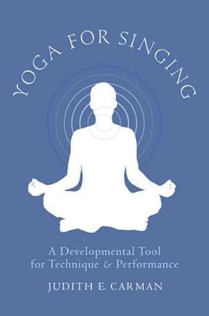 Imagen del vendedor de Yoga for Singing : A Developmental Tool for Technique & Performance a la venta por GreatBookPricesUK