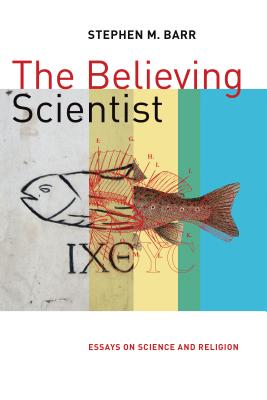 Seller image for The Believing Scientist: Essays on Science and Religion (Paperback or Softback) for sale by BargainBookStores