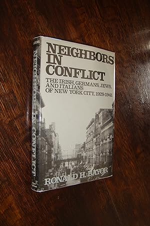 Neighbors in Conflict (first printing) The Ethnic History of New York City : Italians, Irish, Ger...