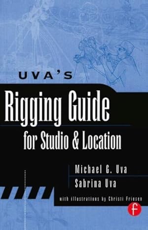 Imagen del vendedor de Uva's Rigging Guide for Studio and Location a la venta por GreatBookPricesUK