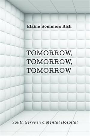 Seller image for Tomorrow, Tomorrow, Tomorrow : Youth Serve in a Mental Hospital for sale by GreatBookPrices