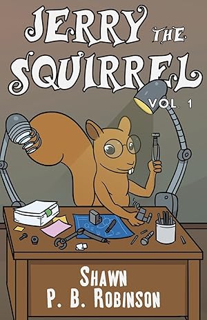 Seller image for Jerry the Squirrel: Volume One for sale by Reliant Bookstore
