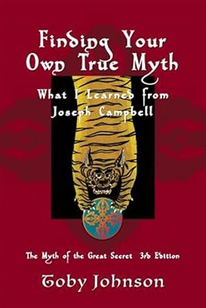 Seller image for Finding Your Own True Myth : What I Learned from Joseph Campbell for sale by GreatBookPrices