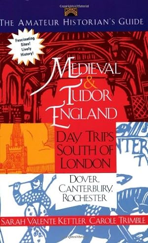 Image du vendeur pour Medieval and Tudor England: Day Trips South of London-Dover, Canterbury, Rochester: v. 2 (Amateur Historian's Guide) mis en vente par WeBuyBooks
