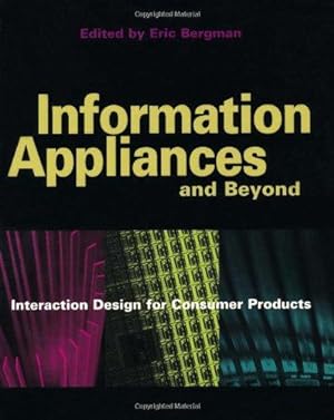 Bild des Verkufers fr Information Appliances and Beyond: Interaction Design for Consumer Products (Interactive Technologies) zum Verkauf von WeBuyBooks