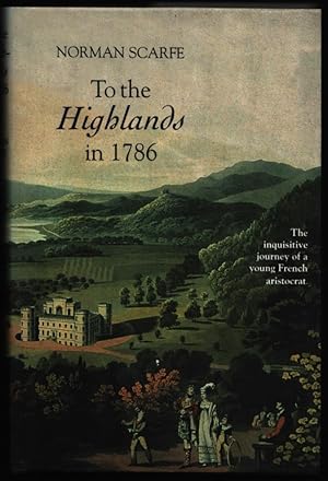 To the Highlands in 1786. The Inquisitive Journey of a Young French Aristocrat.